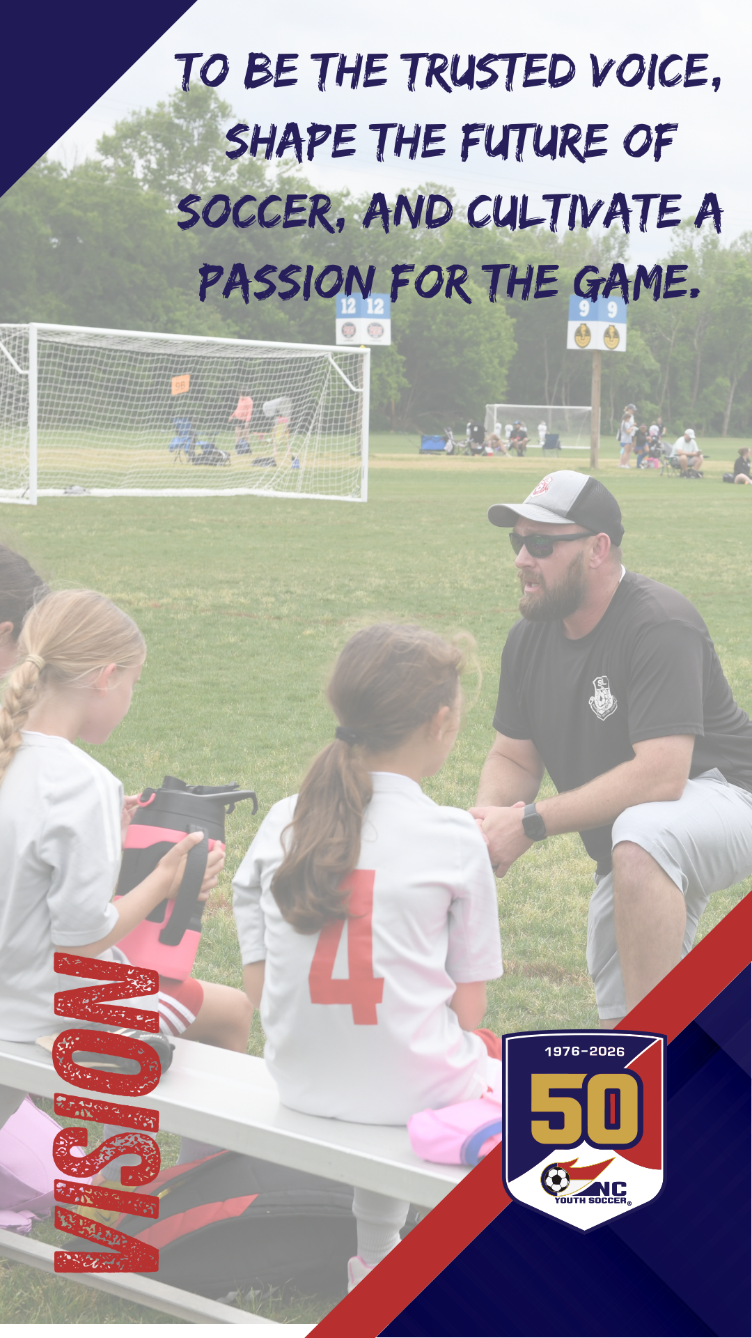 NCYSA Vision — To be the trusted voice, shape the future of soccer, and cultivate a passion for the game.